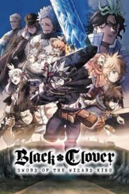 Black Clover: Sword of the Wizard King | Burakku Kurôbâ: Mahôtei no Ken