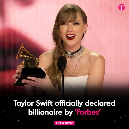 Taylor Swift officially Declared Billionaire by Forbes